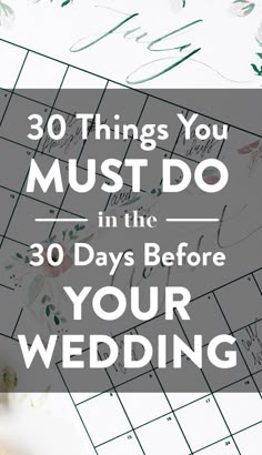 the words 30 things you must do in the 30 days before your wedding are shown