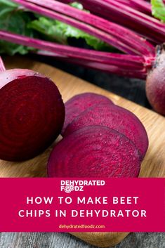 beets on a cutting board with the title how to make beet chips in dehydraator