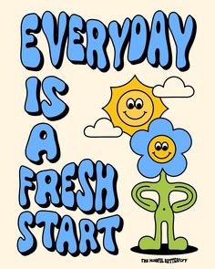 a poster with the words, every day is a fresh start and a smiling sun