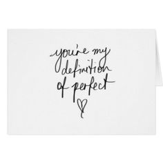 a white card with the words you're my definition of perfect written on it