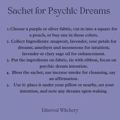 To create a sachet for psychic dreams, you'll want to select items known for enhancing intuitive abilities and promoting vivid dreams.  Remember to refresh the contents of your sachet every few months, as the potency of the herbs and oils will diminish over time. With this sachet by your side, may your nights be filled with insightful and transformative dreams!  #etherealwitchery #witchcraft #psychicdreams #dreamwork #witchtips #witchesofinstagram #witchy #sachets #eclecticwitch Dream Herbs Witchcraft, Witchcraft Sachet Spells, Sleep Sachet Spell, Herbs For Psychic Abilities, Herbs To Enhance Psychic Abilities, Dream Satchel Spell, Dream Satchel Witchcraft, Dream Sachet