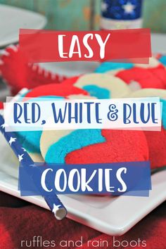 red, white and blue cookies on a plate with text overlay that reads easy red, white and blue cookies