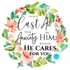 a watercolor wreath with the words, i peter 3 7 and he cares for you