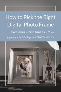 a photo frame with the words how to pick the right digital photo frame