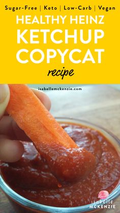 a person dipping ketchup onto a carrot in a small glass bowl with the words healthy heinzz ketchup copycat recipe