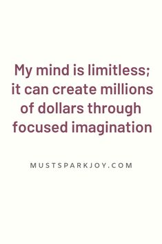 a quote that says, my mind is limitless it can create millions of dollars through