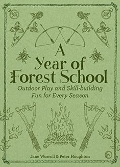 a year of forest school outdoor play and skill building fun for every season