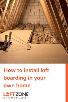 an attic with the words how to install loft boarding in your own home