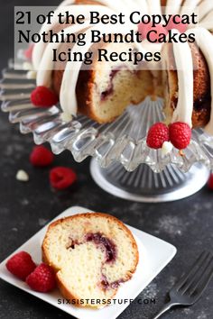 a bundt cake on a plate with raspberries and the words, 21 of the best copycat nothing bundt cakes icing recipes