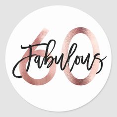 the word fabulous written in black ink on a white round sticker with rose gold foil