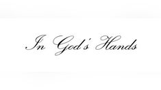 i'm god's hands written in black ink on a white background