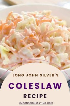 Freshly made tangy and sweet coleslaw Lees Famous Recipe Cole Slaw, Long John Silvers Cole Slaw, The Best Coleslaw Recipe, Long John Silvers Coleslaw Recipe, Long John Silver, Slaw Dressing