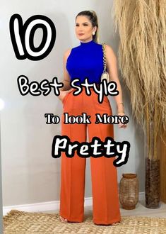 a woman in orange pants and blue top with the words 10 best style to look more pretty