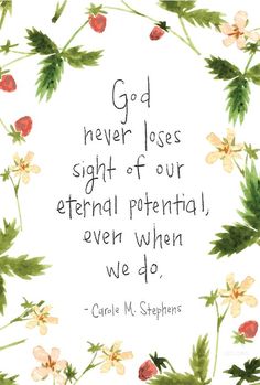 a quote from carol m shepherd about god never loses sight of our external potential, even when we do