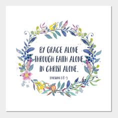 By grace alone, through faith alone, in Christ alone - Ephesians 2:8-9Christian Quote -- Choose from our vast selection of art prints and posters to match with your desired size to make the perfect print or poster. Pick your favorite: Movies, TV Shows, Art, and so much more! Available in mini, small, medium, large, and extra-large depending on the design. For men, women, and children. Perfect for decoration. Ephesians 2:8-9, Christian Quotes Art, Ephesians 2 8 9, Happy Monday Quotes, Scripture Memorization, Grace Alone, Ephesians 2, Bible Text, Baptism Cards