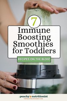 a woman holding a blender with the title 7 minute boosting smoothies for toddlers