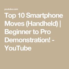 Top 10 Smartphone Moves (Handheld) | Beginner to Pro Demonstration! - YouTube