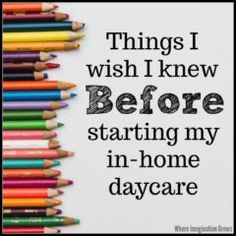 colored pencils lined up on top of each other with the words, things i wish i knew before starting my in - home day care