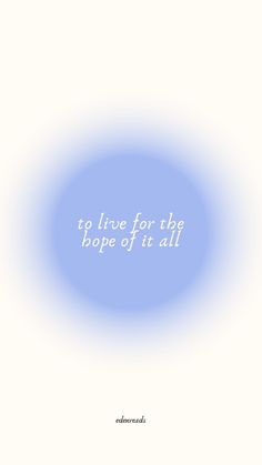 a blue circle with the words to live for the hope of in all