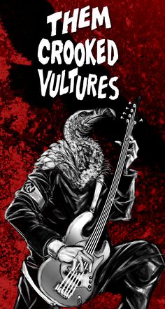 a poster with the words them crooked vultures and an image of a bird holding a guitar