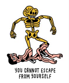 a skeleton running with the caption you cannot escape from yourself