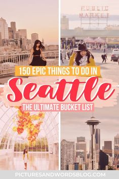 the ultimate bucket list for seattle, including things to do in seattle and where to go