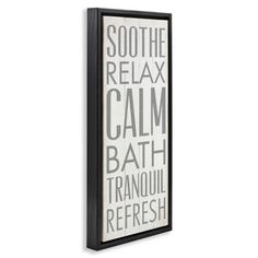 a black and white framed sign that says, soothe relax calm bath tranquil refreshh