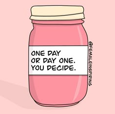 a jar filled with pink liquid that says one day or pay one you decide