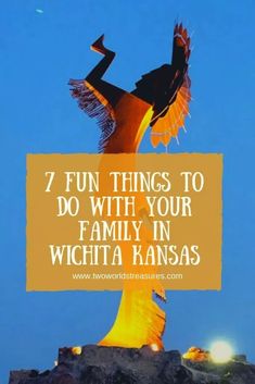 a statue with the words 7 fun things to do with your family in which kansas