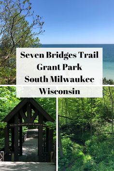 the seven bridges trail at grant park in south milwaukee, wisconsin with text overlay that reads seven bridges trail grant park