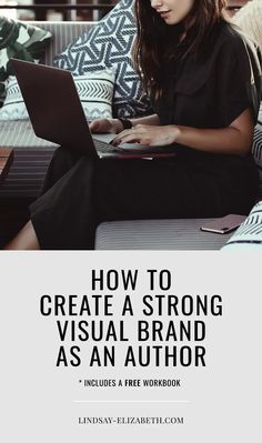 a woman sitting on a couch using a laptop computer with the title how to create a strong visual brand as an author