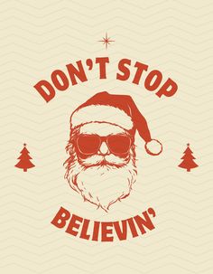 a santa clause wearing sunglasses and a hat with the words don't stop belevin