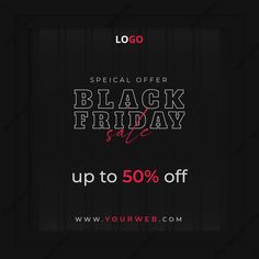 the black friday sale is up to 50 % off