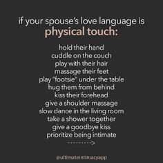 a black and white photo with the words, if your spouse's love language is physical touch hold their hand cuddle on the couch play with their hair