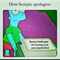 a cartoon character is looking at a box with the caption how scorpio apologize