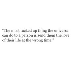 Right Person Wrong Time Quotes Feelings, Right Person Wrong Time, Wrong Love, First Love Quotes, Wrong Time, Time Quotes