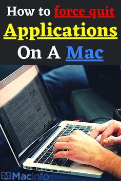 a person typing on a laptop with the text how to force quit applications on a mac