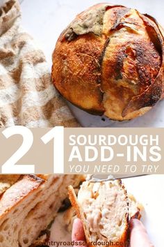 someone holding a loaf of bread with the words, 21 sourdough add - ins you need to try