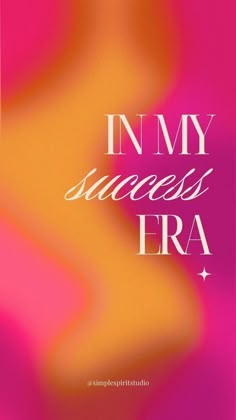 an image of the words in my success era on a pink and yellow background with swirls