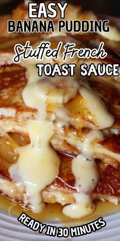 easy banana pudding stuffed french toast sauce is ready in 30 minutes