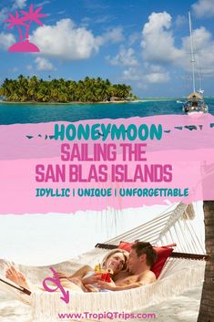 a man and woman laying in a hammock on the beach with text reading honeymoon sailing the san blas islands idyllicc unique unforetable