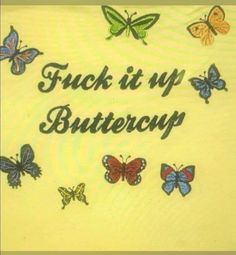 a yellow shirt with butterflies on it that says, tuck it up buttercup