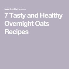 the words 7 tasty and healthy overnight oats recipes are in white letters on a gray