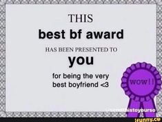 a sign that says, this best bf award has been presented to you for being the very best boyfriend