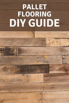 pallet flooring diy guide with text overlay that reads, how to make pallet flooring diy guide