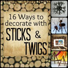 there are pictures of sticks and twigs in this collage with the words, 16 ways to decorate with sticks and twigs