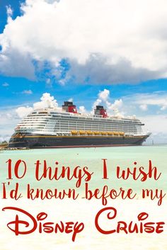 a cruise ship in the ocean with text saying 10 things i wish i'd known before my disney cruise