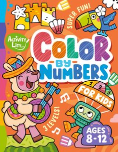 the book cover for color by numbers for kids ages 8 - 12