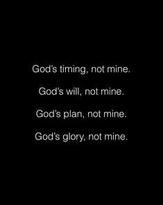 a black and white photo with the words god's time, not mine