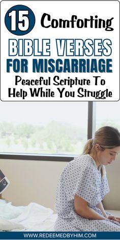 a woman sitting on top of a bed next to a window with the words, 15 comforting bible verses for miscarriagee peaceful scripture to help while you struggle